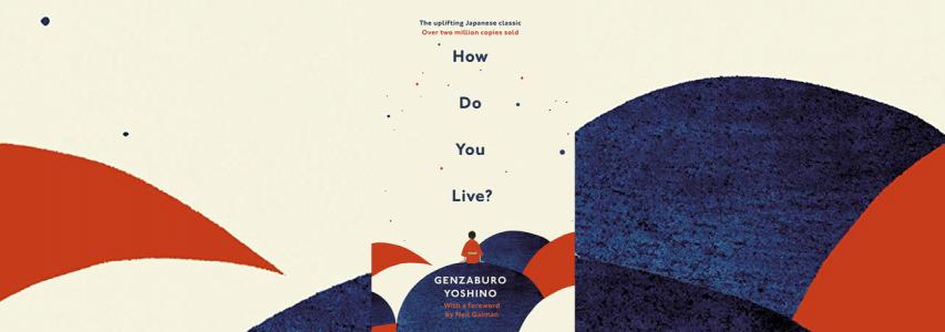 ONLINE EVENT - Japan Society Book Club: How do you live? by Genzaburo Yoshino
