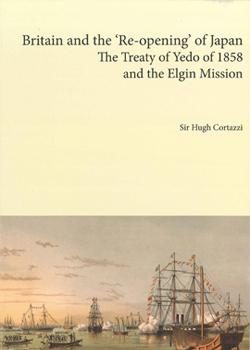 Britain and the ‘Re-opening’ of Japan: The Treaty of Yedo of 1858 and the Elgin Mission