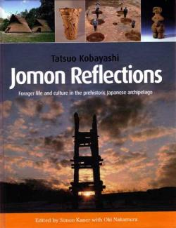 Jomon Reflections: Forager life and culture in the prehistoric Japanese archipelago