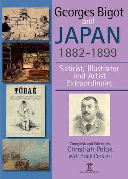 Georges Bigot and Japan,1882-1899: Satirist, Illustrator and Artist Extraordinaire