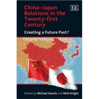 China-Japan Relations in the Twenty-First Century: Creating a Future Past?