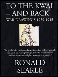 To The Kwai - And Back; War Drawings 1939-1945