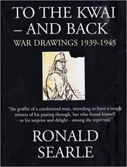 To The Kwai - And Back; War Drawings 1939-1945