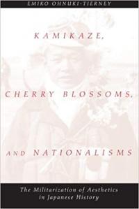 Kamikaze, Cherry Blossoms, and Nationalisms: The Militarization of Aesthetics in Japanese History
