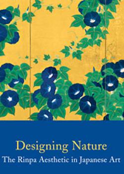 Designing Nature, The Rinpa Aesthetic in Japanese Art