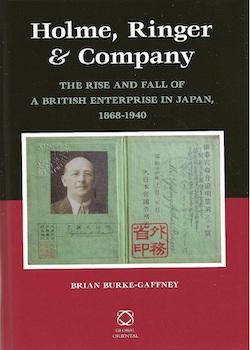 Holme, Ringer & Company, The Rise and Fall of a British Enterprise in Japan 1868-1940