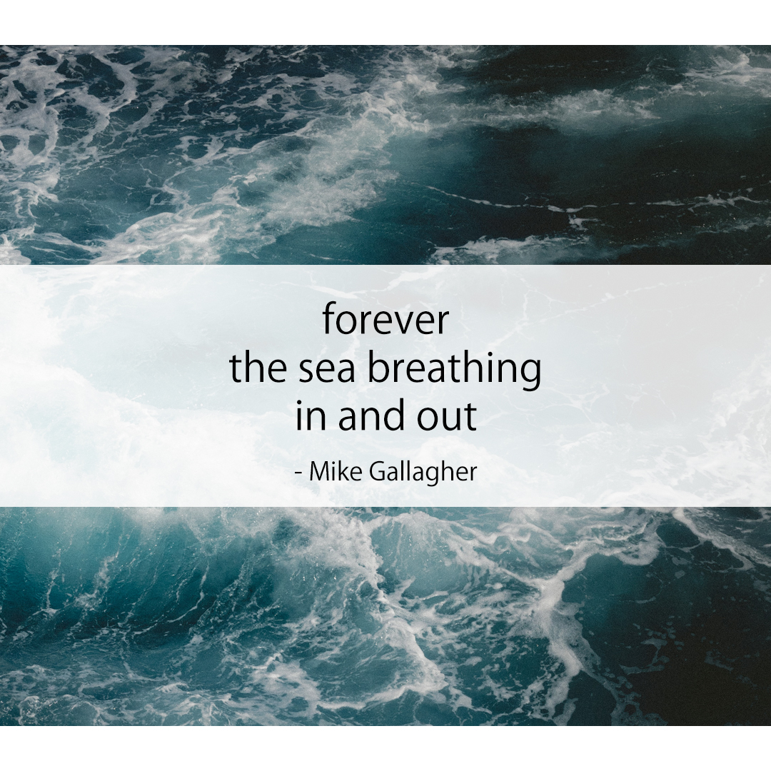 forever / the sea breathing / in and out