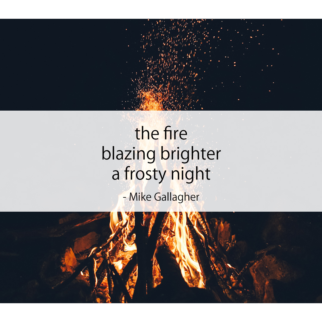 the fire / blazing brighter / a frosty night